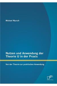 Nutzen und Anwendung der Theorie U in der Praxis