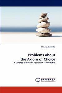 Problems about the Axiom of Choice