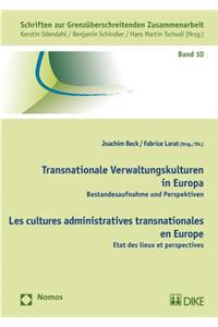 Transnationale Verwaltungskulturen in Europa - Les Cultures Administratives Transnationales En Europe