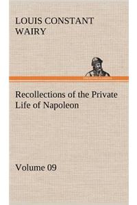 Recollections of the Private Life of Napoleon - Volume 09