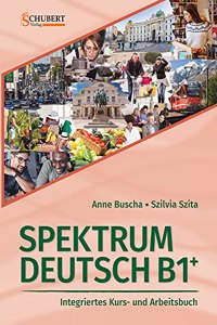 Spektrum Deutsch B1+: Integriertes Kurs- und Arbeitsbuch fur Deutsch als Fremdsprache