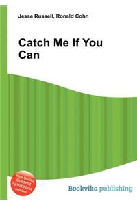 Catch Me If You Can