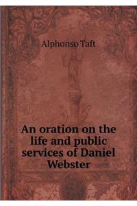 An Oration on the Life and Public Services of Daniel Webster