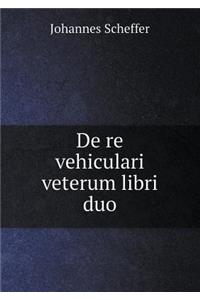 De re vehiculari veterum libri duo
