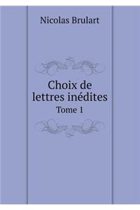 Choix de Lettres Inédites Tome 1