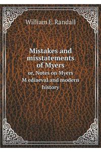 Mistakes and misstatements of Myers or, Notes on Myers M̓ediaeval and modern history