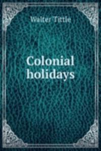 COLONIAL HOLIDAYS