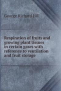 RESPIRATION OF FRUITS AND GROWING PLANT