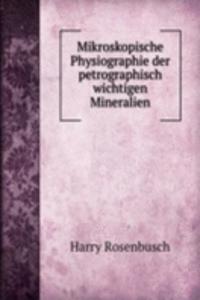 Mikroskopische Physiographie der petrographisch wichtigen Mineralien