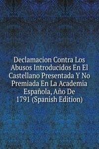 Declamacion Contra Los Abusos Introducidos En El Castellano Presentada Y No Premiada En La Academia Espanola, Ano De 1791 (Spanish Edition)