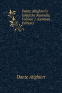 Dante Allighieri's Gottliche Komodie, Volume 1 (German Edition)