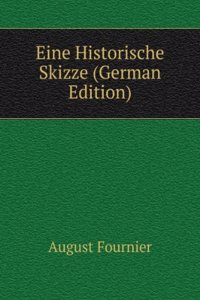 Eine Historische Skizze (German Edition)