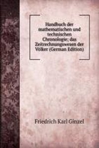 Handbuch der mathematischen und technischen Chronologie