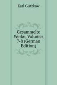 Gesammelte Werke, Volumes 7-8 (German Edition)
