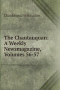 Chautauquan: A Weekly Newsmagazine, Volumes 56-57