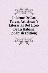 Informe De Las Tareas Artisticas Y Literarias Del Liceo De La Habana (Spanish Edition)