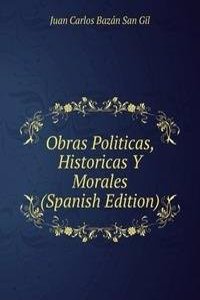 Obras Politicas, Historicas Y Morales (Spanish Edition)