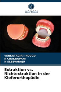 Extraktion vs. Nichtextraktion in der Kieferorthopädie