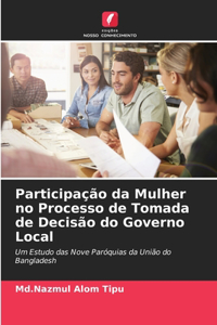 Participação da Mulher no Processo de Tomada de Decisão do Governo Local