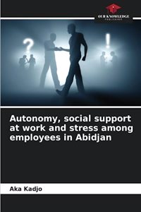 Autonomy, social support at work and stress among employees in Abidjan