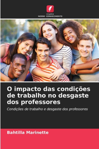 O impacto das condições de trabalho no desgaste dos professores