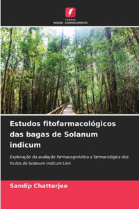 Estudos fitofarmacológicos das bagas de Solanum indicum