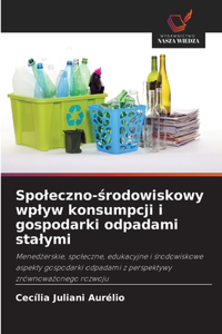 Spoleczno-środowiskowy wplyw konsumpcji i gospodarki odpadami stalymi