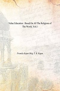 Value Education : Based On All The Religions of The World, Vol.1