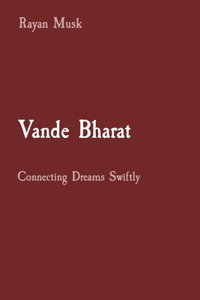 Vande Bharat Connecting Dreams Swiftly