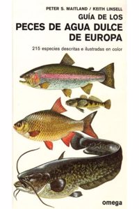 GUIA PECES DE AGUA DULCE DE EUROPA (GUIAS DEL NATURALISTA-PECES-MOLUSCOS-BIOLOGIA MARINA) (Spanish Edition)