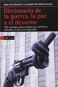 Diccionario de la guerra, la paz y el desarme: 100 entradas para analizar los conflictos armados, la paz y la seguridad (Antrazyt) (Spanish Edition)