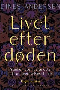 Livet efter døden. Studier over de ældste indiske begravelsesritualer