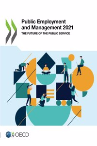Public Employment and Management 2021 the Future of the Public Service
