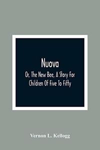 Nuova; Or, The New Bee, A Story For Children Of Five To Fifty; With Songs by Charlotte Kellogg, Illustrated by Milo Winter