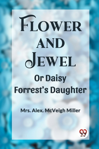 Flower and JewelOr Daisy Forrest's Daughter (Edition2023)