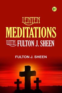 Lenten Meditations with Fulton J. Sheen