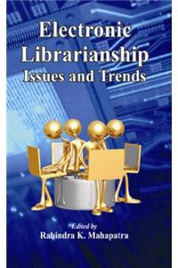 Electronic Librarianship Issues And Trends