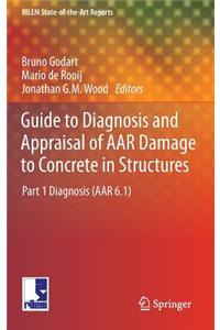 Guide to Diagnosis and Appraisal of AAR Damage to Concrete in Structures