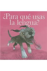 Para Que Usas la Lengua?