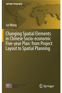 Changing Spatial Elements in Chinese Socio-economic Five-year Plan: from Project Layout to Spatial Planning