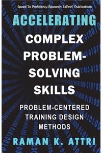 Accelerating Complex Problem-Solving Skills