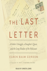 Last Letter: A Father's Struggle, a Daughter's Quest and the Long Shadow of the Holocaust