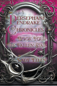 Persephane Pendrake Chronicles-Book Four-The Fallen Star