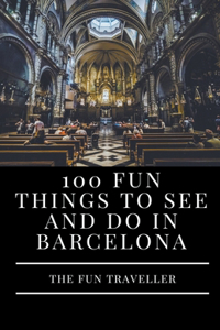 100 Fun Things to See and Do in Barcelona