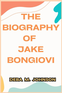 The Biography of Jake Bongiovi