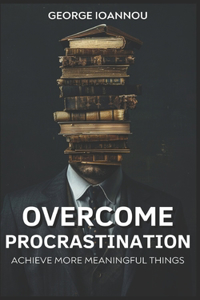 Overcome Procrastination