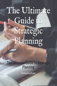 The Ultimate Guide to Strategic Planning