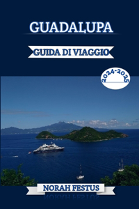 Guadalupa Guida Di Viaggio 2024 - 2025