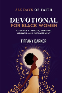 Devotional for Black Women: A Year of Strength, Spiritual Growth, and Empowerment