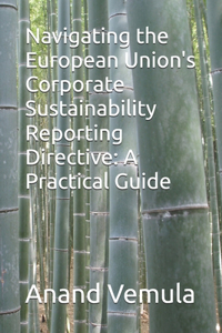 Navigating the European Union's Corporate Sustainability Reporting Directive: A Practical Guide